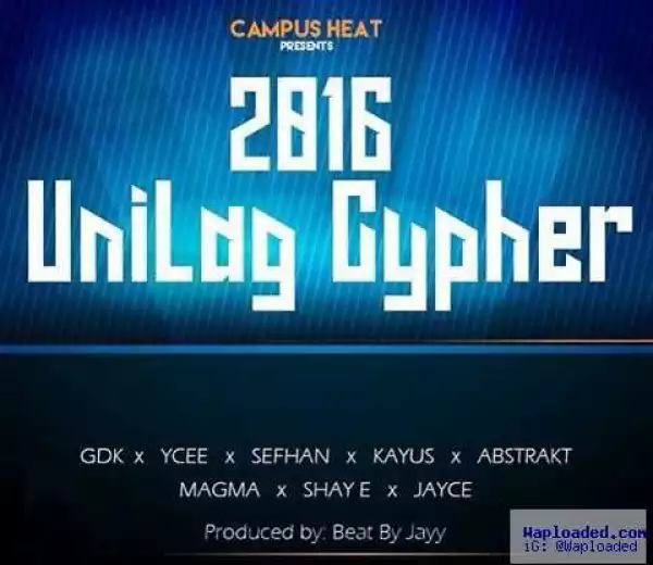 2016 UNILAG - Cypher ft. GDK, Ycee, Sefhan, Kayus, Abstrakt, Magma, Shay E, Jayce